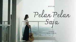 Pelan Pelan Saja - Kotak | Indie Folk Cover | by Rindu Irama