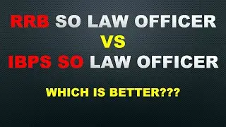IBPS SO VS. RRB SO LAW OFFICER. WHICH IS BETTER? WHICH ONE TO CHOOSE?