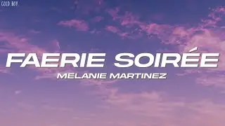 Melanie Martinez - FAERIE SOIR&Eacute;E (Lyrics)