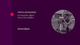 La fotografía digital versus la analógica con Panta Astiazarán