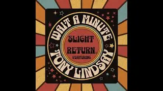 Wait a Minute- Mark Kassa and Slight Return&reg; feat. Tony Lindsay