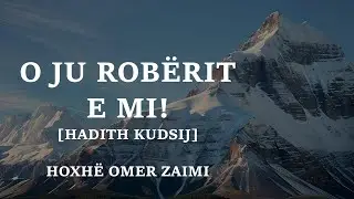 O ju rob&euml;rit e Mi! - Hoxh&euml; Omer Zaimi