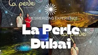 La Perle Dubai by Dragone Mesmerizing Experience!