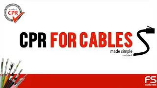 CPR for Cables  - Made Simple - Module 4 (Construciton Products Regulation)