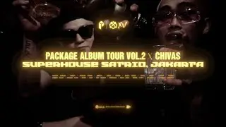 CHIVAS x PACKAGE ALBUM TOUR VOL.2 : SUPERHOUSE SATRIO JAKARTA