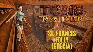 Tomb Raider 1 *Remasterizado* - St. Francis Folly ⚡ (5/15) 🤫 **SIN COMENTARIOS**