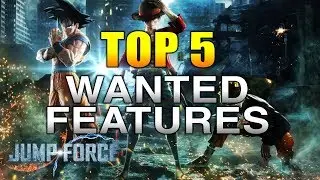 JUMP Force - Top 5 Most Wanted Features