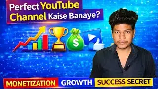 Perfect YouTube Channel Kaise Banaye 😱 | 0 to Monetization Full Guide 2026