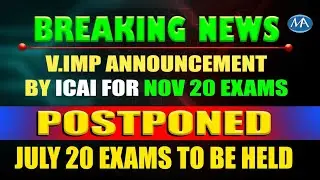 Very Important News || CA Exams Nov 20 Postponed || Important Announcement for July 20 CA exams