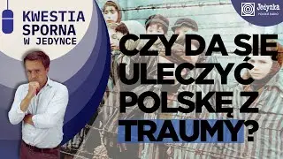Jak trauma wojenna kształtuje Polak&oacute;w? | Kwestia sporna w Jedynce