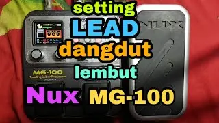 setting LEAD dangdut mirip suara gitar TONY VH efek NUX MG-100