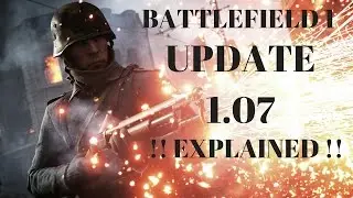Battlefield 1 - UPDATE 1.07 EXPLAINED