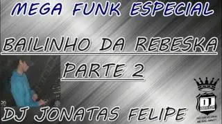 MEGA ESPECIAL BAILINHO DA REBESKA PART2 2017 (DJ JONATAS FELIPE)