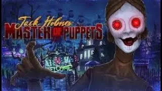 Jack Holmes - Master of Puppets Game Play Part 1 ( No commentary)