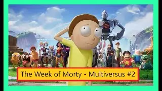 Morty's worst matchup... THE LAG - Multiversus Week of Morty #2