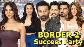 Border 2 Grand Success Party | Sunny Deol, Varun Dhawan, Sonam Bajwa, Ahan Shetty & More