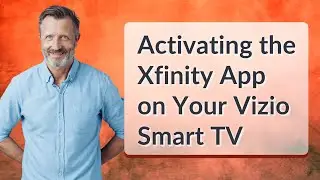 Activating the Xfinity App on Your Vizio Smart TV