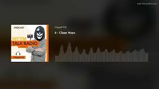 WFYM Talk Radio - 4 - Clone Wars