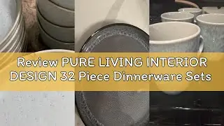 Review PURE LIVING INTERIOR DESIGN 32 Piece Dinnerware Sets for 8 - Modern Style Stoneware Dinnerwar