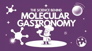 The Science Behind Molecular Gastronomy