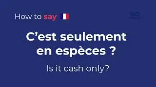 How to Say &ldquo;Is it cash only?&rdquo; in French | Travel Crash Course Phrase: C&rsquo;est seulement en esp&egrave;ces ?