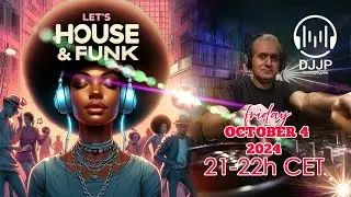 DJJP's Friday Night HOUSE & FUNK PARTY October 4 2024