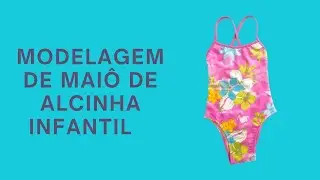 Modelagem De Maiô De Alcinha Infantil - Beth Aleixo