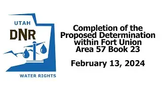 Water Rights Adjudication - Completion of Proposed Determination - Little Cottonwood Area 57 Book 23