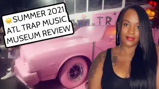 💯 ATLANTA TRAP MUSIC MUSEUM REVIEW - SUMMER 2021 + WALK THROUGH
