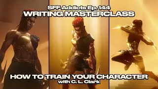 How to Train Your Character with C. L. Clark | Writing Masterclass | SFF Addicts Ep. 144
