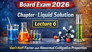 CLASS 12| CRASH COURSE| BOARD EXAM 2026| CHEMISTRY| LIQUID SOLUTION| VAN'T HOFF FACTOR| LECTURE 6
