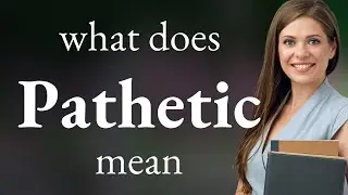 Pathetic &mdash; definition of PATHETIC