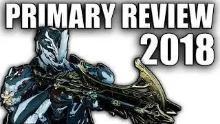 Warframe - Full Primary Review 2018