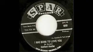 Herbert Hunter - I Was Born To Love You - US Spar Records released 1966