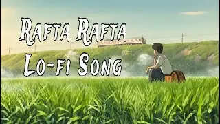 Rafta Rafta &ndash; Atif Aslam | Romantic Song | Beautiful Nature Destination #atifaslam #lofisong #slowo