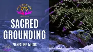 7D Healing Music | Sacred Grounding | Balance | Relaxation| Focus | Meditation Music