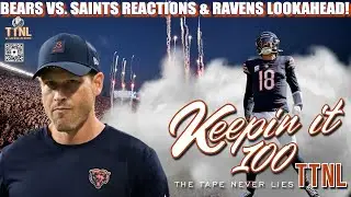 Chicago Bears & Saints Reactions & Ravens Lookahead! | TTNL Network - Keepin It 100
