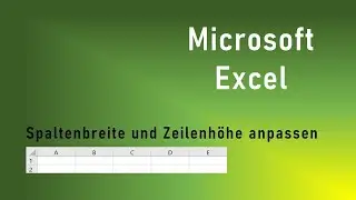 Microsoft Excel Spaltenbreite und Zeilenhöhe automatisch und gleichzeitig an den Text anpassen