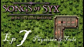 Songs of Syx Ep 7:  Physician & Tools 250 - 350 pop