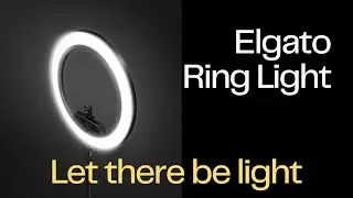 Perfect Lighting with Elgato Ring Light: unboxing and review