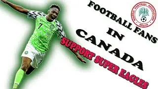 FOOTBALL FANS IN CANADA SUPPORT SUPER EAGLES