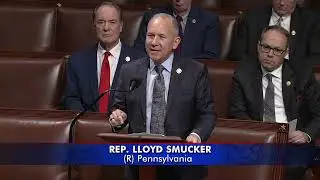 Rep. Smucker Speaks in Support of The One Big Beautiful Bill Act