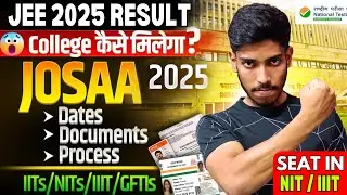 JEE Mains 2025 Result: JOSAA Counselling Procedure 2025🔥| Documents, Eligibility, IIT/ NIT Admission
