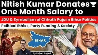 Nitish&rsquo;s Salary Donation & Chhath Puja Politics