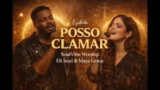 ✨ POSSO CLAMAR - Eyshila | Cover – SoulVibe Worship ✨VERSÃO GROOVE SOUL / JAZZ | GRACE GROOVE SOUL