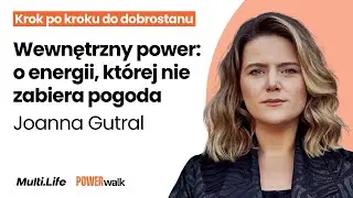 Wewnętrzny power, o energii, której nie zabiera pogoda | Joanna Gutral