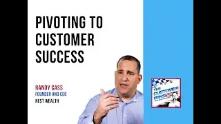 The Customer Wins with Rich Walker - Pivoting To Customer Success With Randy Cass of Nest Wealth