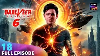 Baalveer in Danger Zone | Baalveer S6 | Ep - 18
