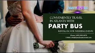 Conveniently Travel in Atlanta with Party Bus Rental DC for Wedding Events