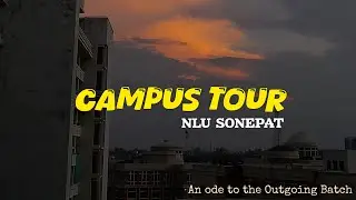 NLU SONEPAT: An ode to the Outgoing Batch✨️ +CAMPUS TOUR 📖 | Dbranlu | National law University 